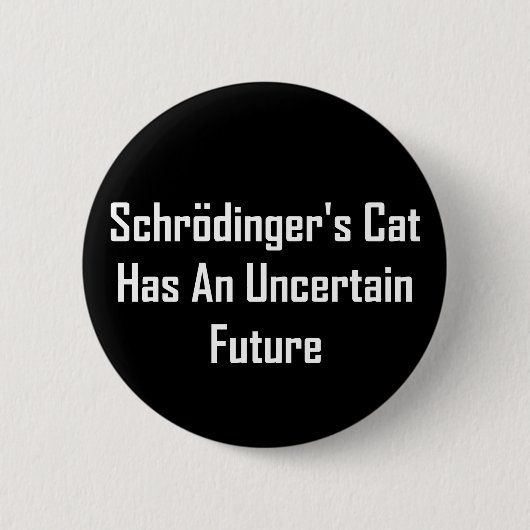 Schrodingerの猫は不確かな未来を過します 缶バッジ (正面)