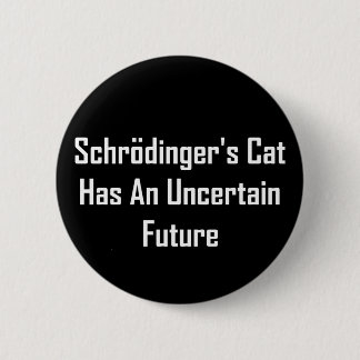 Schrodingerの猫は不確かな未来を過します 缶バッジ
