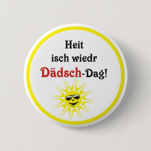 Schwäbischer Spruch Dädsch-Tag 缶バッジ (正面)