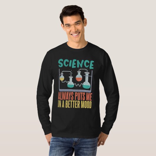 Science always puts me in a better mood Science Te Tシャツ (正面フル)