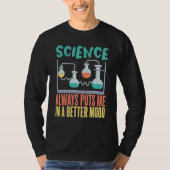 Science always puts me in a better mood Science Te Tシャツ (正面)