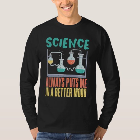 Science always puts me in a better mood Science Te Tシャツ (正面)