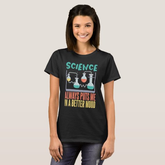 Science always puts me in a better mood Science Te Tシャツ (正面フル)