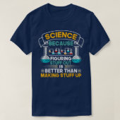 Science Because Figuring Things Out Funny Geek Ste Tシャツ (デザイン正面)