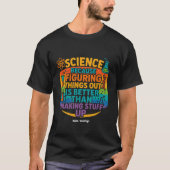 Science Because Figuring Things Out Funny Gift Tシャツ (正面)