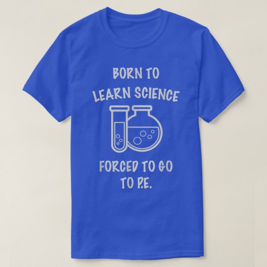 Science Born To Science Geek Scientist Shirt Funny Tシャツ (デザイン正面)