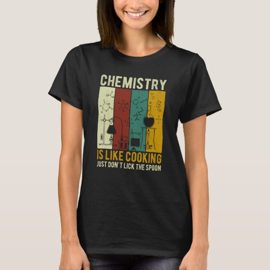 Science Chemistry Is Like Cooking Just Don't Lick Tシャツ (正面)