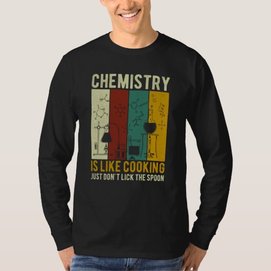 Science Chemistry Is Like Cooking Just Don't Lick  Tシャツ (正面)