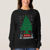 Science Christmas Oh Chemist Tree Chemistree Chemi スウェットシャツ (正面)