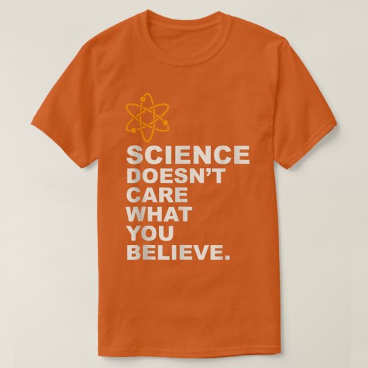 Science Does 気に You What You信じ - Science Lo Tシャツ (デザイン正面)