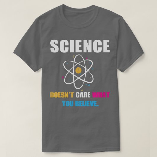 Science Doesn't Care What You Believe Biology Scie Tシャツ (デザイン正面)