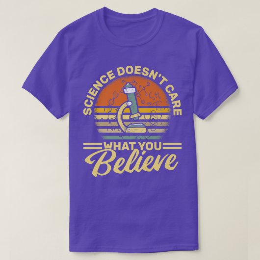 Science Doesn't Care What You Believe - Science Te Tシャツ (デザイン正面)