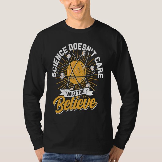 Science Doesn't Care What You Believe  Science tea Tシャツ (正面)