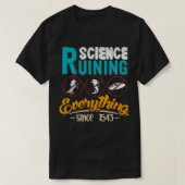 Science Has Been Ruining Everything Since 1543  Tシャツ (デザイン正面)
