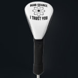 Science I Trust 親愛 You – 物理おもしろい先生 ゴルフヘッドカバー<br><div class="desc">科学おもしろいのシャ男性へツの女性や化学先生はクリスマスまたは誕生日のギフトアイディアとして。これを科学大学のシャツとして、または生物学と数学の先生のために取得する</div>