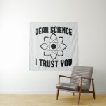 Science I Trust 親愛 You – 物理おもしろい先生 タペストリー<br><div class="desc">科学おもしろいのシャ男性へツの女性や化学先生はクリスマスまたは誕生日のギフトアイディアとして。これを科学大学のシャツとして、または生物学と数学の先生のために取得する</div>