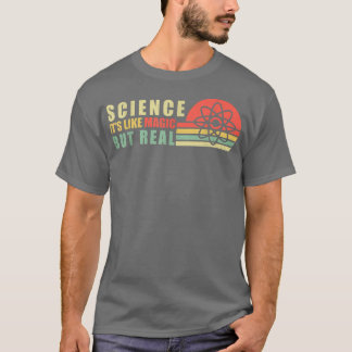 Science Its Like Magic But Real Scientist Teacher  Tシャツ