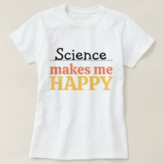 Science Makes Me Happy Quote Vibrant Modern Cute Tシャツ