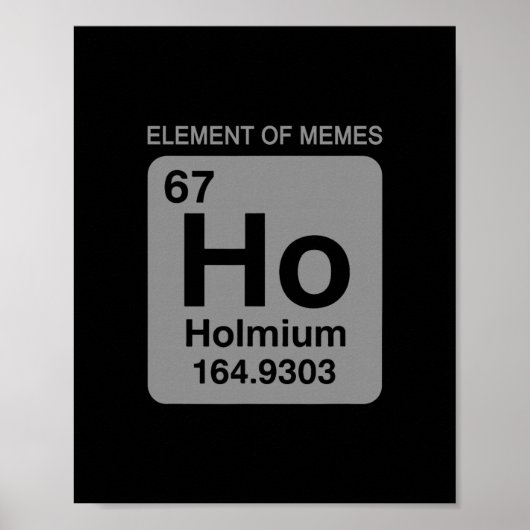 Science Periodic Table 67 Meme Element Of Memes 6  ポスター (正面)
