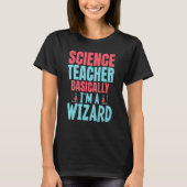 Science Teacher Basically im a Wizard Tシャツ (正面)