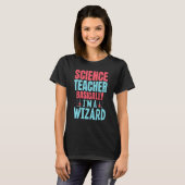 Science Teacher Basically im a Wizard Tシャツ (正面フル)