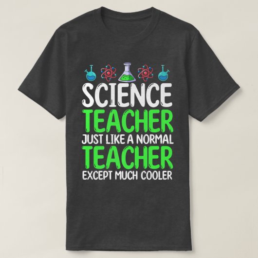 Science Teacher Just Like Normal Teacher Except Mu Tシャツ (デザイン正面)