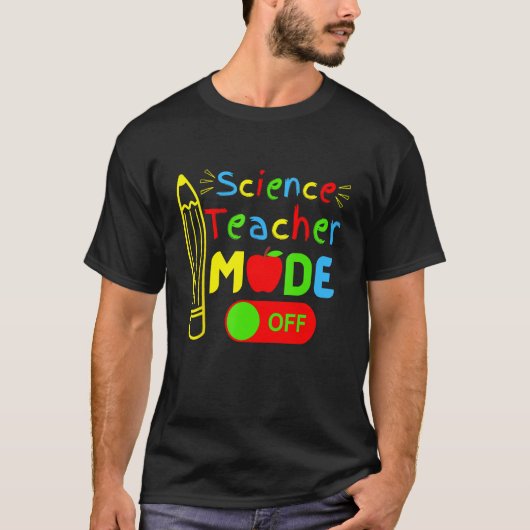 Science Teacher mode off last day of school retire Tシャツ (正面)