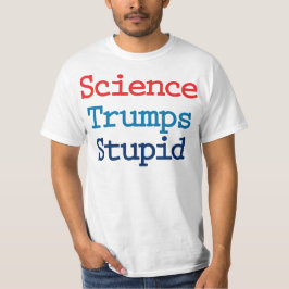 Science Trumps Stupid - トランプ大統領に反対する Tシャツ
