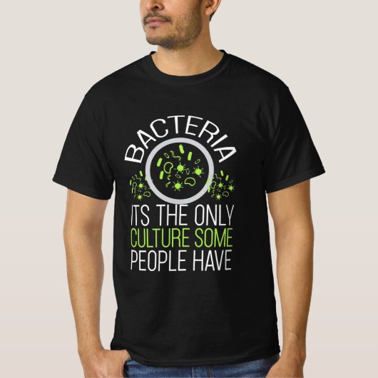 Scientist Gift | Bacteria It Is The Only Culture Tシャツ (正面)