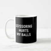 Scissoring Hurts My , Funny, Jokes, Sarcastic  コーヒーマグカップ (左)