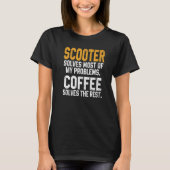 Scooter Solves My Problems Coffee  Scooterist Stun Tシャツ (正面)