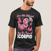 Scorpio Zodiac Love Hits Different When It's From  Tシャツ (正面)