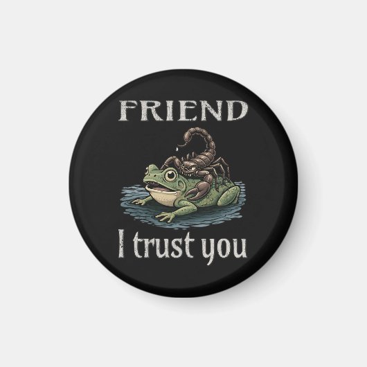 Scorpion and Frog - Friend, I Trust You マグネット (正面)