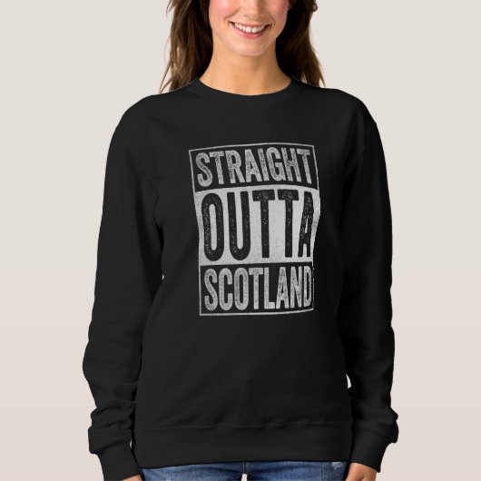 Scotland Souvenir Scotland Straight Outta Scotland スウェットシャツ (正面)