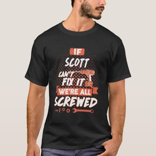 SCOTTもしは、我々が全く酔っ払っている問題を修正できない Tシャツ (正面)