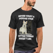 Scottie Never Trust A Person Your Scottish Terrier Tシャツ (正面)