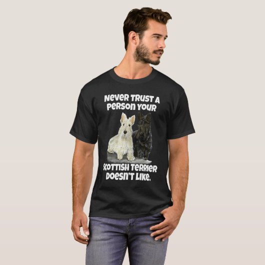 Scottie Never Trust A Person Your Scottish Terrier Tシャツ (正面フル)
