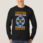 Scottish team we work Scottish Scotland drinking t Tシャツ (正面)