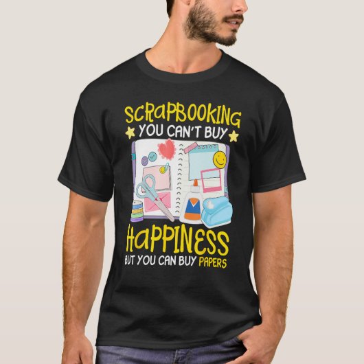 Scrapbooking Can t Buy Happiness Can Buy Papers Sc Tシャツ (正面)