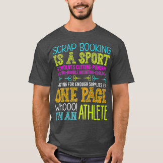 Scrapbooking Is A Sport - Handmade Scrapbooking Pr Tシャツ