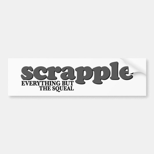 Scrappleの悲鳴 バンパーステッカー (正面)