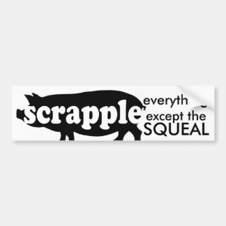 Scrapple-はすべて悲鳴を除外します バンパーステッカー