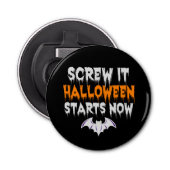 Screw it Halloween Start Now Funny Spooky Holiday 栓抜き (正面)