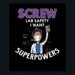 Screw Lab Safety I Want Superpowers Scienceギーク ポスター<br><div class="desc">Screw Your Lab Safety I Want Superpowers laboratory chemistry chemical scientist biologist biologist特別ギフトアイディア。</div>