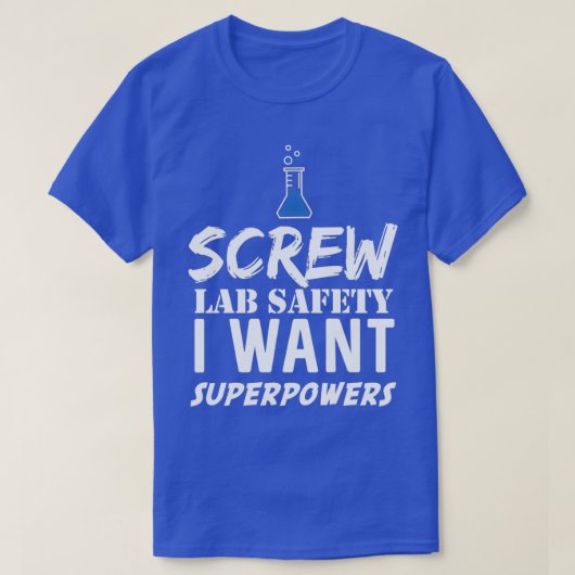 Screw Lab Safety I Want Superpowers Tシャツ (デザイン正面)