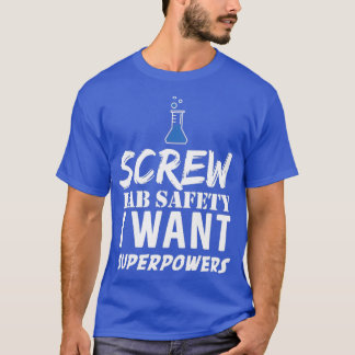 Screw Lab Safety I Want Superpowers Tシャツ