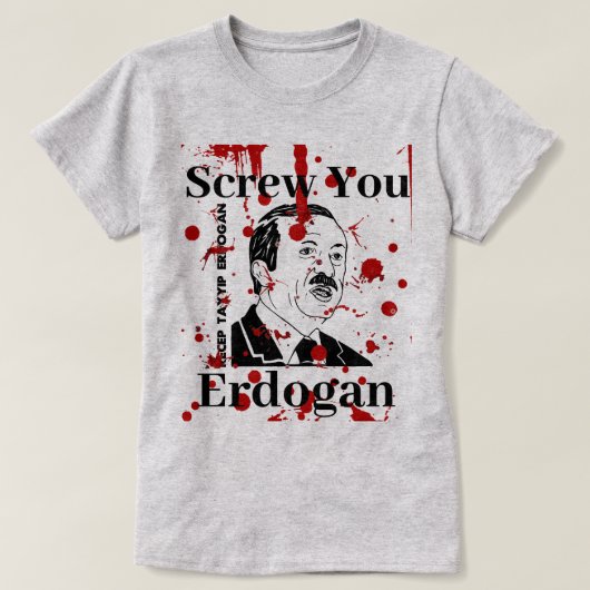 Screw You Erdogan (English)Tシャツ Tシャツ (デザイン正面)