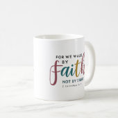 Script Inspired 2 Corinthians 5 7 Walk By Faith コーヒーマグカップ (正面右)