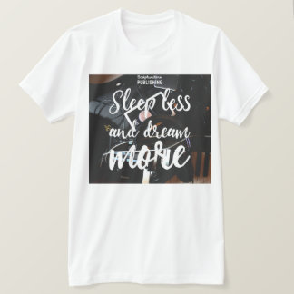 Scriptwriter Publishing Dream Less T-shirt Tシャツ