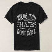 Scrub Tech Funny Surgical Surg Technologist Hair O Tシャツ (デザイン正面)